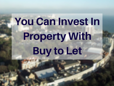 You Can Invest In Property With Buy to Let
